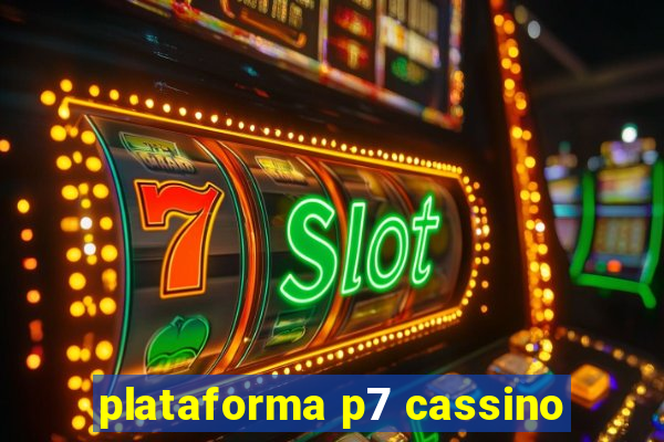 plataforma p7 cassino